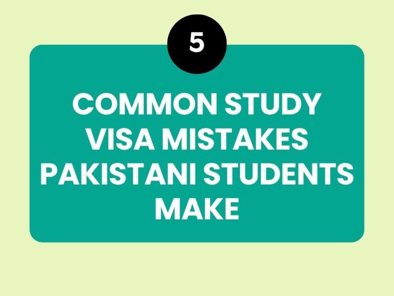 Common Study Visa Mistakes Pakistani Students Make
