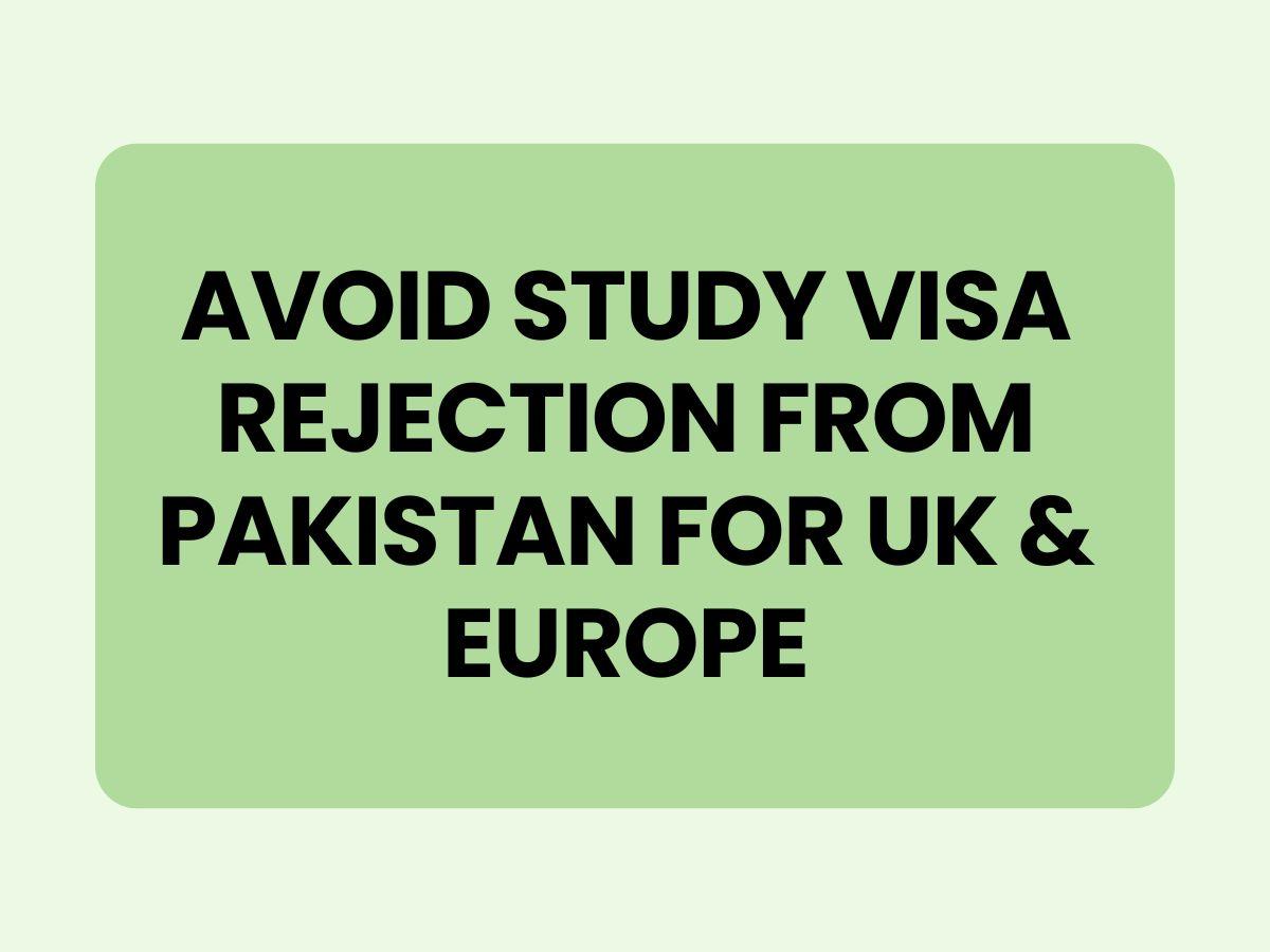 Study Visa Rejection from Pakistan for UK Europe