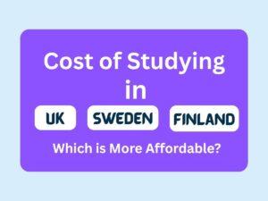 UK vs Sweden vs Finland Study Cost for Pakistani Students